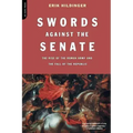 Swords Against the Senate: The Rise of the Roman Army and the Fall of the Republic