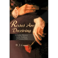 Roses Are Deceiving: A Gothic Romance in the Tradition of Victoria Holt