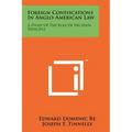 Foreign Confiscations in Anglo-American Law: A Study of the Rule of Decision Principle
