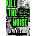Kill the Noise: Finding Meaning Above the Madness
