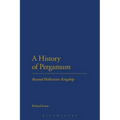 A History of Pergamum: Beyond Hellenistic Kingship