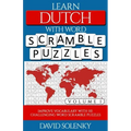Learn Dutch with Word Scramble Puzzles Volume 1: Learn Dutch Language Vocabulary with 110 Challenging Bilingual Word Scramble Puzzles