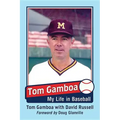 Tom Gamboa: My Life in Baseball