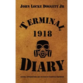 Terminal Diary 1918: WWI at the Front