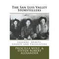 The San Luis Valley Storytellers: Legends, Spirits, Ghosts and Encounters
