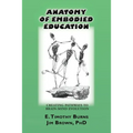 Anatomy of Embodied Education: Creating Pathways to Brain-Mind Evolution