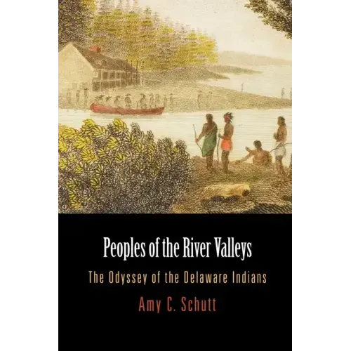 Peoples of the River Valleys: The Odyssey of the Delaware Indians