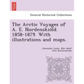 The Arctic Voyages of A. E. Nordenskiöld. 1858-1879. With illustrations and maps.