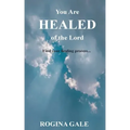 You Are Healed of the Lord: Find Your Healing Process...