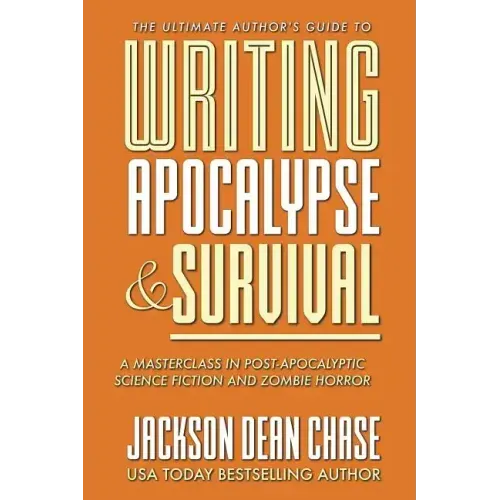 Writing Apocalypse and Survival: A Masterclass in Post-Apocalyptic Science Fiction and Zombie Horror