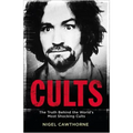 Cults: The Truth Behind the World's Most Shocking Cults