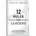 12 Rules for Leaders: The Foundation of Intentional Leadership