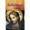 Daily Reflections with Jesus: 31 Inspiring Reflections and Concluding Prayers Plus Popular Prayers to Jesus