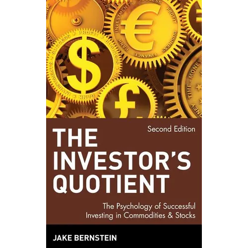 The Investor's Quotient: The Psychology of Successful Investing in Commodities & Stocks