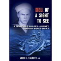 Hell of A Sight to See: A Tennessee Sailor's Journey Through World War II