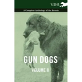 Gun Dogs Vol. II. - A Complete Anthology of the Breeds