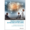 People Analytics in the Era of Big Data: Changing the Way You Attract, Acquire, Develop, and Retain Talent