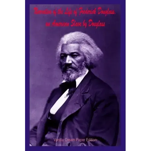 Narrative of the Life of Frederick Douglass, an American Slave by Douglass