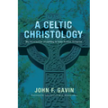 A Celtic Christology: The Incarnation According to John Scottus Eriugena