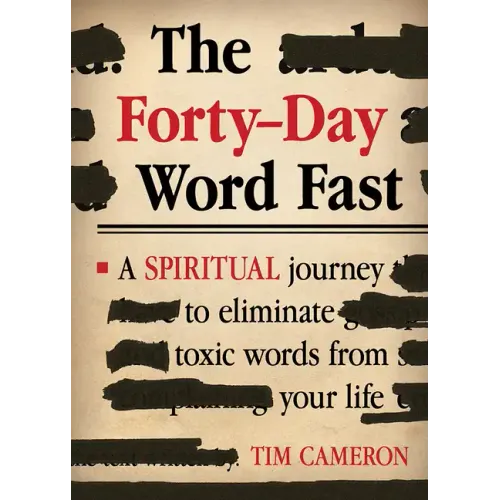 The Forty-Day Word Fast: A Spiritual Journey to Eliminate Toxic Words from Your Life