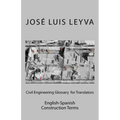 Civil Engineering Glossary for Translators: English-Spanish Construction Terms