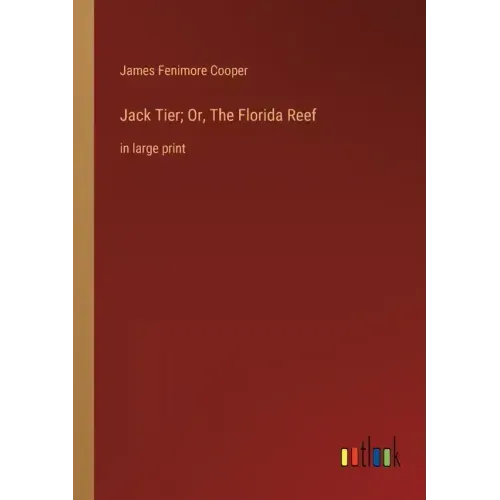 Jack Tier; Or, The Florida Reef: in large print