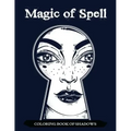 Magic of Spell Coloring Book of Shadows: Women in Black Magic Theme, Power of Spells Relaxation Coloring Book for Adults