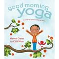 Good Morning Yoga: A Pose-By-Pose Wake Up Story