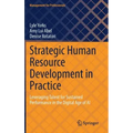 Strategic Human Resource Development in Practice: Leveraging Talent for Sustained Performance in the Digital Age of AI