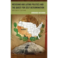 Mexicano and Latino Politics and the Quest for Self-Determination: What Needs to Be Done