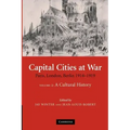 Capital Cities at War: Volume 2, a Cultural History: Paris, London, Berlin 1914 1919
