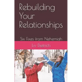Rebuilding Your Relationships: Six Fixes from Nehemiah