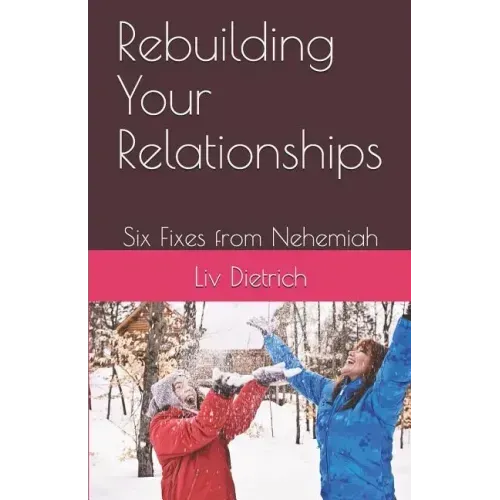 Rebuilding Your Relationships: Six Fixes from Nehemiah