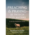 Preaching and Praying as Though God Matters: In the Post-Establishment Church
