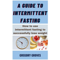 A Guide To Intermittent Fasting