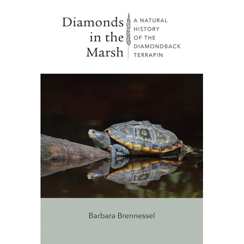 Diamonds in the Marsh: A Natural History of the Diamondback Terrapin