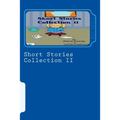Short Stories Collection II: Just for Kids ages 4 to 8 years old
