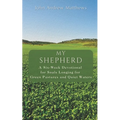 My Shepherd: A Six-Week Devotional for Souls Longing for Green Pastures and Quiet Waters