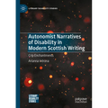 Autonomist Narratives of Disability in Modern Scottish Writing: Crip Enchantments