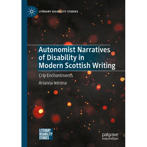 Autonomist Narratives of Disability in Modern Scottish Writing: Crip Enchantments