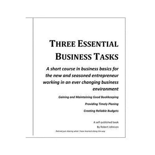 Three Essential Business Tasks: Good Bookkeeping, Timely Planning, Reliable Budgeting