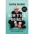 How Y'All Doing?: Misadventures and Mischief from a Life Well Lived