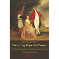 Picturing Imperial Power: Colonial Subjects in Eighteenth-Century British Painting