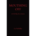 Mouthing Off: on the flip of a century