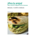 ¡Viva la arepa!: Sabor, memoria e imaginario social en Venezuela