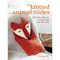 Knitted Animal Cozies: 35 Woolly Creatures to Keep Things Safe and Warm