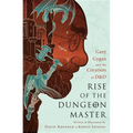 Rise of the Dungeon Master: Gary Gygax and the Creation of D&D