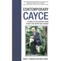 Contemporary Cayce: A Complete Exploration Using Today's Philosophy and Science