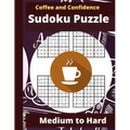 Coffee and Confidence Sudoku Puzzle: Sudoku Puzzle Books for Adults - Sudoku Puzzle Book Medium to Hard - Cute Stylish Coffee Designed Cover Sudoku Pu