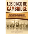 Los Cinco de Cambridge: Una guía fascinante sobre los espías rusos en Gran Bretaña que pasaron información a la Unión Soviética durante la Seg